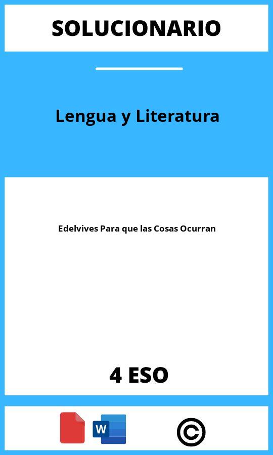 Solucionario Lengua y Literatura 4 ESO Edelvives Para que las Cosas Ocurran